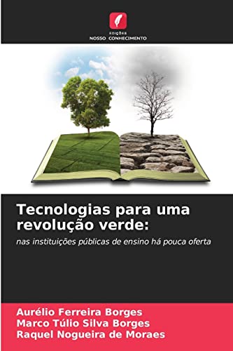 Stock image for Tecnologias para uma revoluo verde:: nas instituies pblicas de ensino h pouca oferta (Portuguese Edition) for sale by Lucky's Textbooks