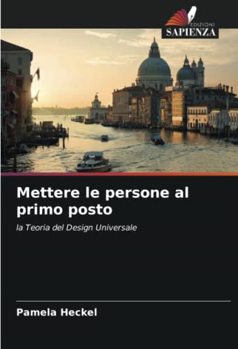 Stock image for Mettere le persone al primo posto: la Teoria del Design Universale (Italian Edition) for sale by GF Books, Inc.