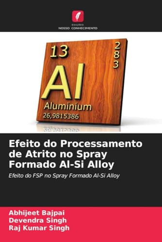 9786203216448: Efeito do Processamento de Atrito no Spray Formado Al-Si Alloy: Efeito do FSP no Spray Formado Al-Si Alloy
