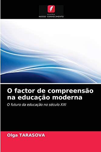 Stock image for O factor de compreenso na educao moderna: O futuro da educao no sculo XXI (Portuguese Edition) for sale by Lucky's Textbooks