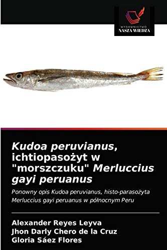 Beispielbild fr Kudoa peruvianus, ichtiopaso?yt w "morszczuku" Merluccius gayi peruanus (Polish Edition) zum Verkauf von Lucky's Textbooks