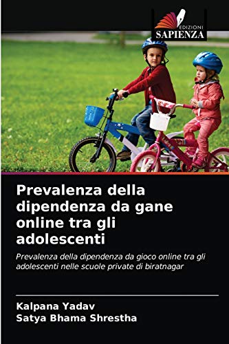 Stock image for Prevalenza della dipendenza da gane online tra gli adolescenti: Prevalenza della dipendenza da gioco online tra gli adolescenti nelle scuole private di biratnagar (Italian Edition) for sale by Lucky's Textbooks