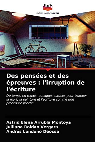 Stock image for Des pensées et des épreuves: l'irruption de l'écriture (French Edition) for sale by Lucky's Textbooks