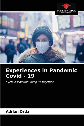 9786203225822: Experiences in Pandemic Covid - 19: Even in isolation, keep us together