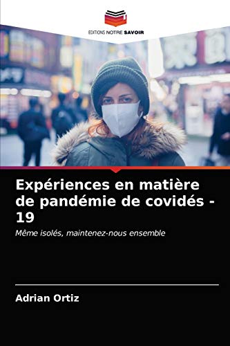 Stock image for Expriences en matire de pandmie de covids - 19: Mme isols, maintenez-nous ensemble (French Edition) for sale by Lucky's Textbooks