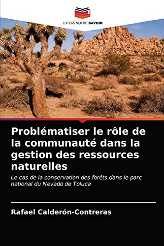 9786203226263: Problmatiser le rle de la communaut dans la gestion des ressources naturelles: Le cas de la conservation des forts dans le parc national du Nevado de Toluca