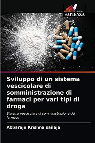 Stock image for Sviluppo di un sistema vescicolare di somministrazione di farmaci per vari tipi di droga (Italian Edition) for sale by Lucky's Textbooks