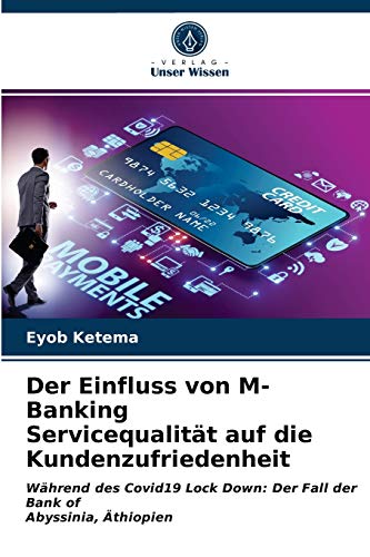 Stock image for Der Einfluss von M-Banking Servicequalitt auf die Kundenzufriedenheit (German Edition) for sale by Lucky's Textbooks