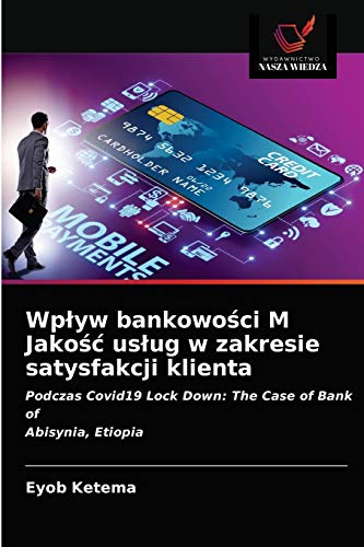 Stock image for Wplyw bankowo?ci M Jako?c uslug w zakresie satysfakcji klienta (Polish Edition) for sale by Lucky's Textbooks