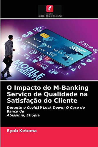 Stock image for O Impacto do M-Banking Servio de Qualidade na Satisfao do Cliente (Portuguese Edition) for sale by Lucky's Textbooks