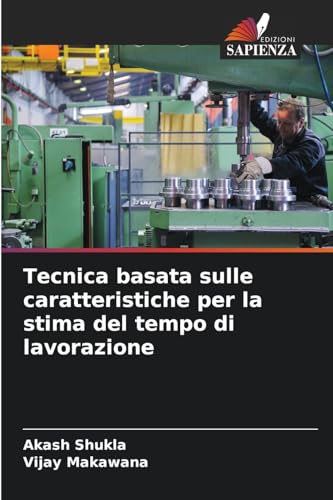 Immagine dell'editore per Tecnica basata sulle caratteristiche per la stima del tempo di lavorazione (Italian Edition) venduto da California Books
