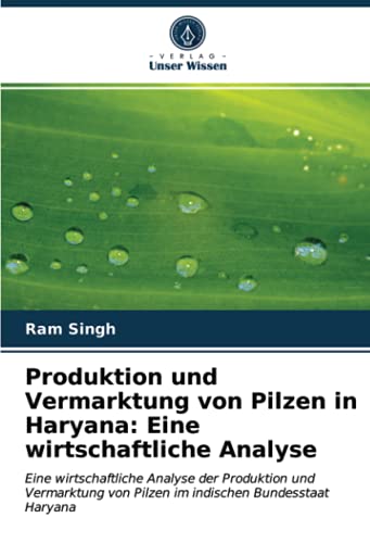 Produktion und Vermarktung von Pilzen in Haryana: Eine wirtschaftliche Analyse - Ram Singh
