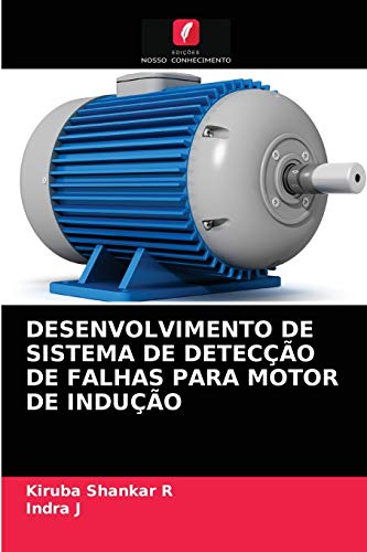 9786203248395: DESENVOLVIMENTO DE SISTEMA DE DETECO DE FALHAS PARA MOTOR DE INDUO