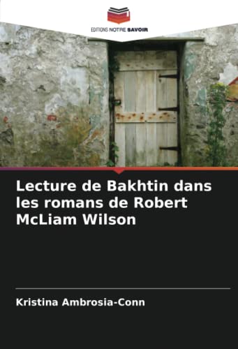 Stock image for Lecture de Bakhtin dans les romans de Robert McLiam Wilson for sale by Ria Christie Collections