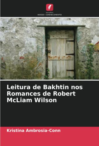 9786203255829: Leitura de Bakhtin nos Romances de Robert McLiam Wilson (Portuguese Edition)
