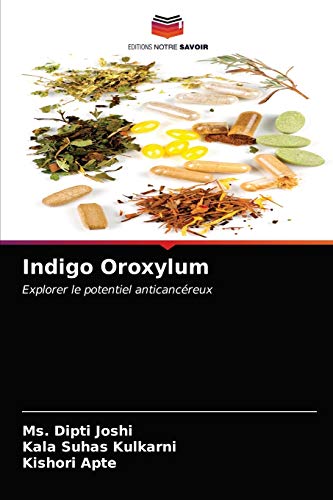 Stock image for Indigo Oroxylum: Explorer le potentiel anticancreux (French Edition) for sale by Lucky's Textbooks