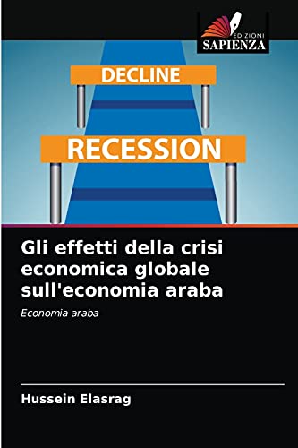 Stock image for Gli effetti della crisi economica globale sull'economia araba: Economia araba (Italian Edition) for sale by Lucky's Textbooks