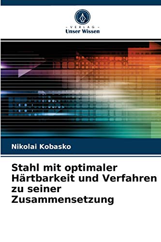 Stock image for Stahl mit optimaler Hrtbarkeit und Verfahren zu seiner Zusammensetzung (German Edition) for sale by Lucky's Textbooks