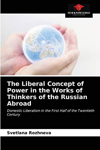9786203278408: The Liberal Concept of Power in the Works of Thinkers of the Russian Abroad: Domestic Liberalism in the First Half of the Twentieth Century