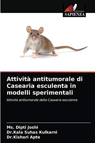Stock image for Attivit antitumorale di Casearia esculenta in modelli sperimentali: Attivit antitumorale della Casearia esculenta (Italian Edition) for sale by Lucky's Textbooks