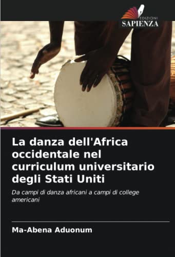 9786203293142: La danza dell'Africa occidentale nel curriculum universitario degli Stati Uniti: Da campi di danza africani a campi di college americani