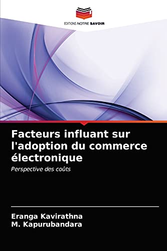 Stock image for Facteurs influant sur l'adoption du commerce lectronique: Perspective des cots (French Edition) for sale by Lucky's Textbooks