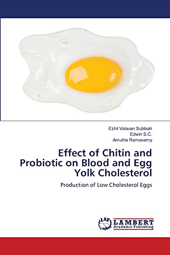 Stock image for Effect of Chitin and Probiotic on Blood and Egg Yolk Cholesterol: Production of Low Cholesterol Eggs for sale by Lucky's Textbooks