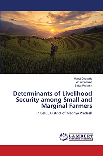 9786203305418: Determinants of Livelihood Security among Small and Marginal Farmers: In Betul, District of Madhya Pradesh