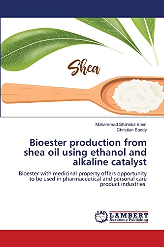 Beispielbild fr Bioester production from shea oil using ethanol and alkaline catalyst: Bioester with medicinal property offers opportunity to be used in pharmaceutical and personal care product industries zum Verkauf von Lucky's Textbooks