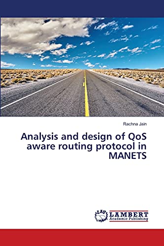 Stock image for Analysis and design of QoS aware routing protocol in MANETS for sale by Lucky's Textbooks