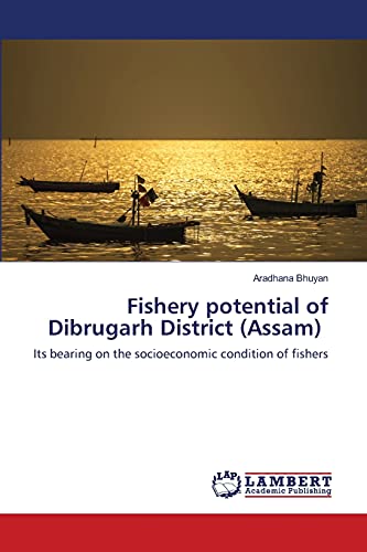 9786203307535: Fishery potential of Dibrugarh District (Assam): Its bearing on the socioeconomic condition of fishers