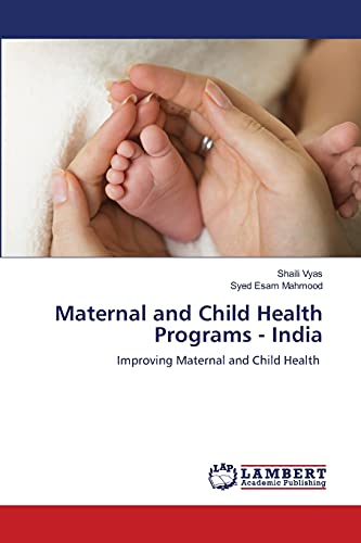 Stock image for Maternal and Child Health Programs - India: Improving Maternal and Child Health for sale by Lucky's Textbooks