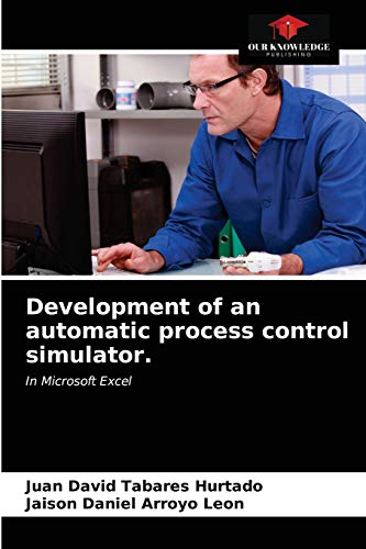 Stock image for Development of an automatic process control simulator.: In Microsoft Excel for sale by Lucky's Textbooks