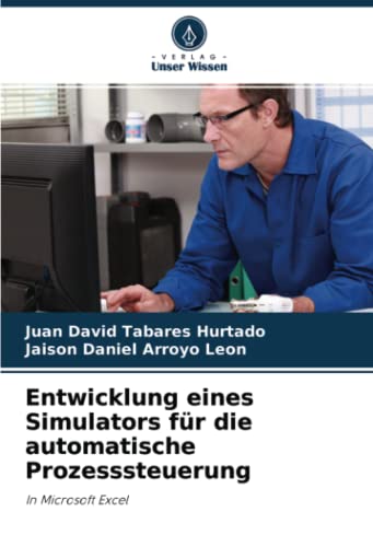 Stock image for Entwicklung eines Simulators fr die automatische Prozesssteuerung: In Microsoft Excel (German Edition) for sale by Lucky's Textbooks