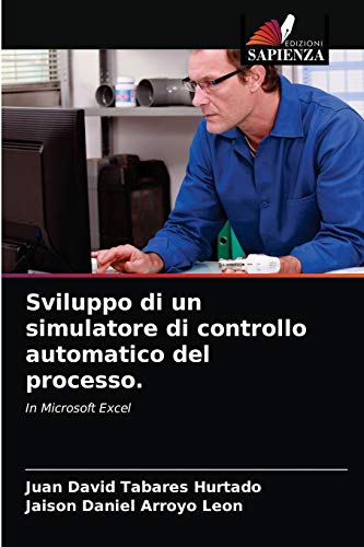 Stock image for Sviluppo di un simulatore di controllo automatico del processo. (Italian Edition) for sale by Lucky's Textbooks