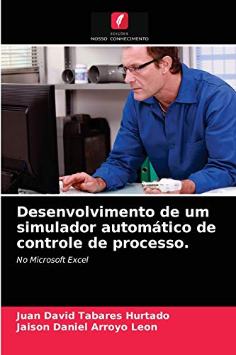 Stock image for Desenvolvimento de um simulador automtico de controle de processo.: No Microsoft Excel (Portuguese Edition) for sale by Lucky's Textbooks