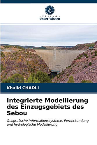 Stock image for Integrierte Modellierung des Einzugsgebiets des Sebou (German Edition) for sale by Lucky's Textbooks