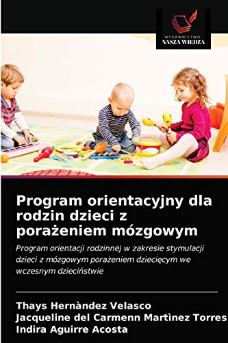 Imagen de archivo de Program orientacyjny dla rodzin dzieci z pora?eniem mzgowym (Polish Edition) a la venta por Lucky's Textbooks