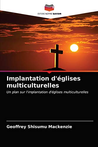 Stock image for Implantation d'glises multiculturelles: Un plan sur l'implantation d'glises multiculturelles (French Edition) for sale by Lucky's Textbooks