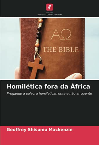9786203327427: Homiltica fora da frica: Pregando a palavra homileticamente e no ar quente (Portuguese Edition)