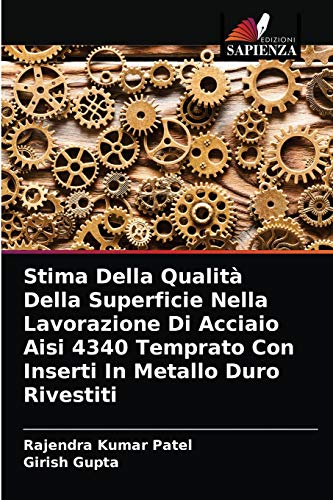 Stock image for Stima Della Qualit Della Superficie Nella Lavorazione Di Acciaio Aisi 4340 Temprato Con Inserti In Metallo Duro Rivestiti (Italian Edition) for sale by Lucky's Textbooks