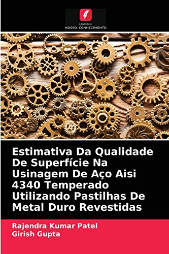 9786203334524: Estimativa Da Qualidade De Superfcie Na Usinagem De Ao Aisi 4340 Temperado Utilizando Pastilhas De Metal Duro Revestidas (Portuguese Edition)