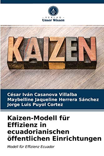 Beispielbild fr Kaizen-Modell fr Effizienz in ecuadorianischen ffentlichen Einrichtungen: Modell fr Effizienz Ecuador (German Edition) zum Verkauf von Lucky's Textbooks