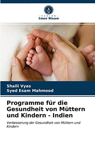 Stock image for Programme fr die Gesundheit von Mttern und Kindern - Indien: Verbesserung der Gesundheit von Mttern und Kindern (German Edition) for sale by Lucky's Textbooks