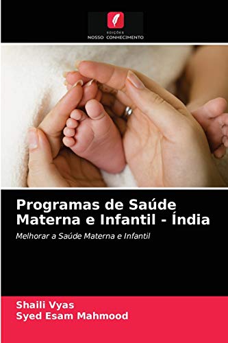 Stock image for Programas de Sade Materna e Infantil - ndia: Melhorar a Sade Materna e Infantil (Portuguese Edition) for sale by Lucky's Textbooks