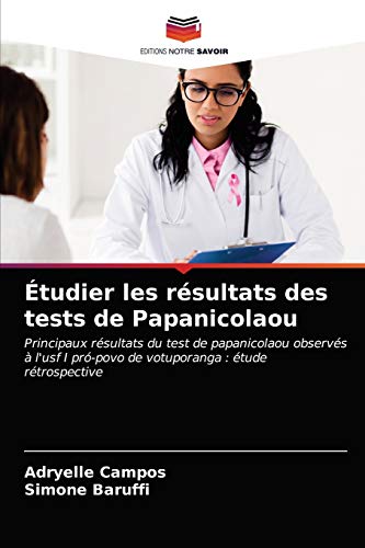 9786203348354: tudier les rsultats des tests de Papanicolaou: Principaux rsultats du test de papanicolaou observs  l'usf I pr-povo de votuporanga : tude rtrospective