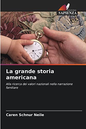 Stock image for La grande storia americana: Alla ricerca dei valori nazionali nella narrazione familiare (Italian Edition) for sale by Lucky's Textbooks
