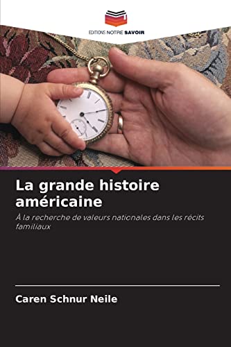 Stock image for La grande histoire amricaine:  la recherche de valeurs nationales dans les rcits familiaux (French Edition) for sale by Lucky's Textbooks