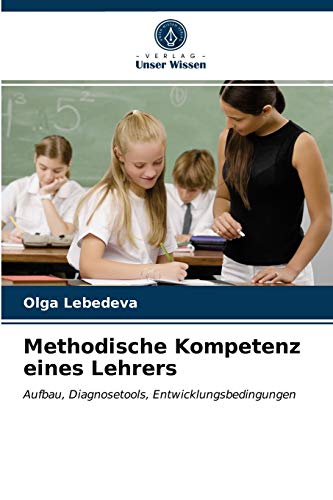 9786203352481: Methodische Kompetenz eines Lehrers: Aufbau, Diagnosetools, Entwicklungsbedingungen