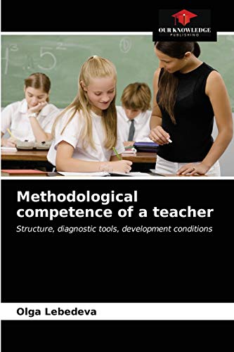 Stock image for Methodological competence of a teacher: Structure, diagnostic tools, development conditions for sale by Lucky's Textbooks